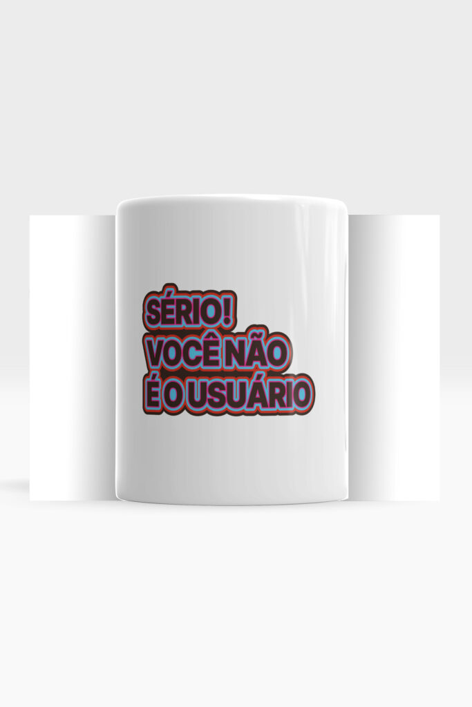 Sério! Você não é o usuário